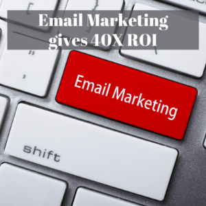 Email Marketing gives 40X Returns